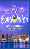The Unofficial Guide to the Liverpool Eurovision Song Contest 2023