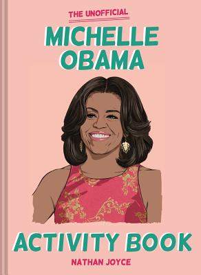 The Unofficial Michelle Obama Activity Book - Joyce, Nathan