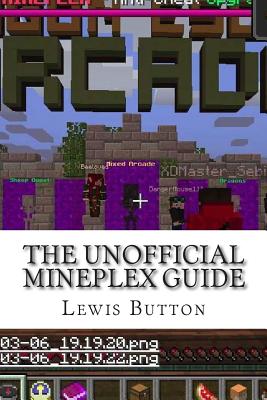 The Unofficial Mineplex Guide - Button, MR Lewis David