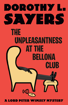 The Unpleasantness at the Bellona Club: A Lord Peter Wimsey Mystery - Sayers, Dorothy L
