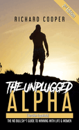 The Unplugged Alpha 2nd Edition (Versi?n Espaola): The No Bullsh*t Guide to Winning With Life & Women