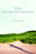 The Unprofessionals - Hecht, Julie