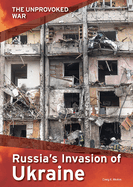 The Unprovoked War: Russia's Invasion of Ukraine