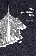 The Unpublished City: Volume I
