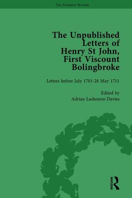 The Unpublished Letters of Henry St John, First Viscount Bolingbroke Vol 1 - Lashmore-Davies, Adrian, and Goldie, Mark