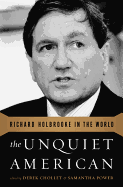 The Unquiet American: Richard Holbrooke in the World