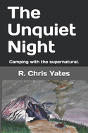 The Unquiet Night: Camping with the supernatural.