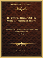 The Unrivaled History of the World V3, Mediaeval History: Containing a Full and Complete Record of the Human Race (1893)