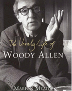 The Unruly Life of Woody Allen - Meade, Marion