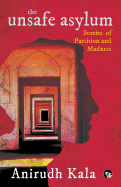 The Unsafe Asylum: Stories of Partition and Madness