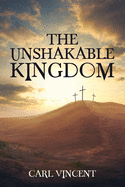 The Unshakable Kingdom