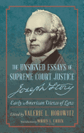 The Unsigned Essays of Supreme Court Justice Joseph Story: Early American Views of Law