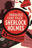 The Unsolved Case Files of Sherlock Holmes: 25 Cryptic Puzzles