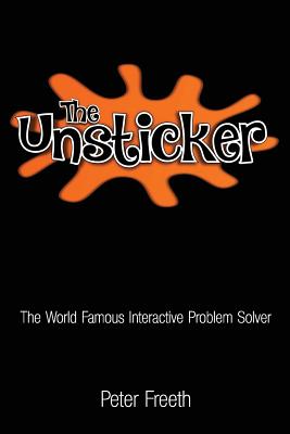 The Unsticker: The World Famous Interactive Problem Solver - Freeth, Peter