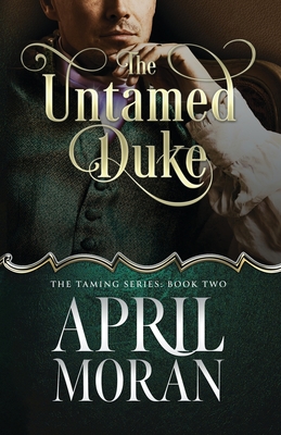 The Untamed Duke - Moran, April