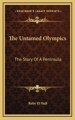 The Untamed Olympics: The Story Of A Peninsula - Hult, Ruby El