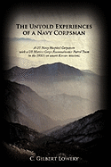 The Untold Experiences of a Navy Corpsman: A US Navy Hospital Corpsman with a US Marine Corps Reconnaissance Patrol Team in the 1950's on Covert Korea