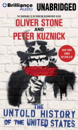 The Untold History of the United States - Stone, Oliver, and Kuznick, Peter, and Berkrot, Peter (Read by)