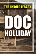 The Untold Legacy: Doc Holliday