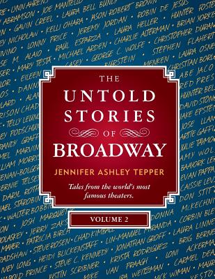 The Untold Stories of Broadway, Volume 2 - Tepper, Jennifer Ashley