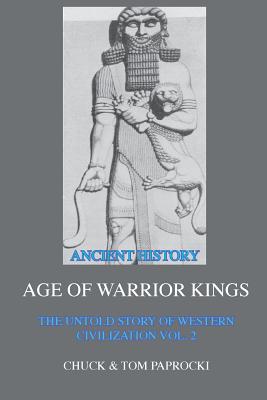 The Untold Story of Western Civilization Vol. 2: The Age of Warrior Kings - Paprocki, Chuck, and Paprocki, Tom