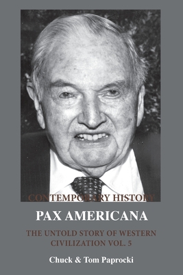 The Untold Story of Western Civilization Vol. 5: Pax Americana - Paprocki, Chuck, and Paprocki, Tom J