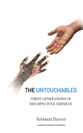The Untouchables: Three Generations of Triumph Over Torment