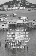 The Unusual and Unexpected Case of the Rise and Rise of Inspector Hari Metau as told by his good friend Sergeant Kasari Aru