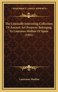 The Unusually Interesting Collection Of Ancient Art Property Belonging To Laureano Medina Of Spain (1921)