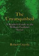 The Unvanquished: A Reader's Guide to the William Faulkner Novel