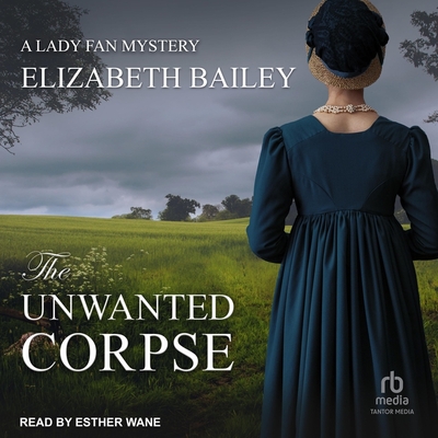 The Unwanted Corpse - Bailey, Elizabeth