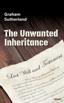 The Unwanted Inheritance - Sutherland, Graham