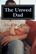 The Unwed Dad: A Beginner's Guide to Rights and Duties