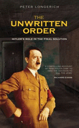 The Unwritten Order: Hitler's Role in the Final Solution