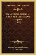 The Unwritten Sayings of Christ and the Satan of Scripture (1903)