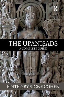 The Upanisads: A Complete Guide - Cohen, Signe (Editor)