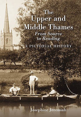 The Upper and Middle Thames: From Source to Reading - Jeremiah, Josephine