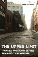 The Upper Limit: How Low-Wage Work Defines Punishment and Welfare