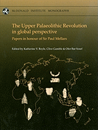 The Upper Palaeolithic Revolution in global perspective: Papers in Honour of Sir Paul Mellars