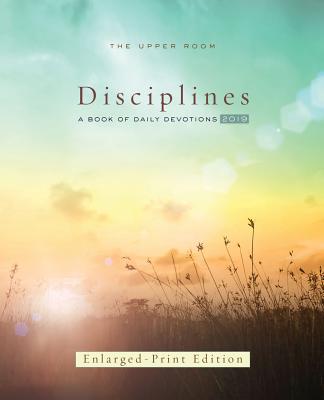 The Upper Room Disciplines 2019, Enlarged Print: A Book of Daily Devotions - Palmer, Erin (Editor)