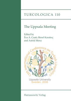 The Uppsala Meeting: Proceedings of the 13th International Turkish Linguistics Conference - Csato, Eva A (Editor), and Karakoc, Birsel (Editor), and Menz, Astrid (Editor)