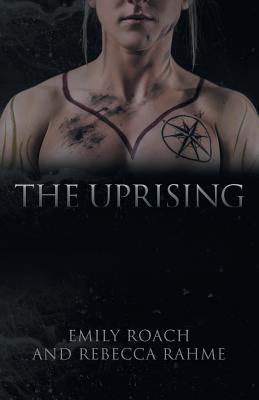 The Uprising - Roach, Emily, and Rahme, Rebecca