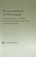 The Ups and Downs of Child Language: Experimental Studies on Children's Knowledge of Entailment Relationships and Polarity Phenomena