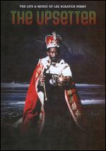 The Upsetter: The Life & Music of Lee "Scratch" Perry - Adam Bhala Lough; Ethan Higbee