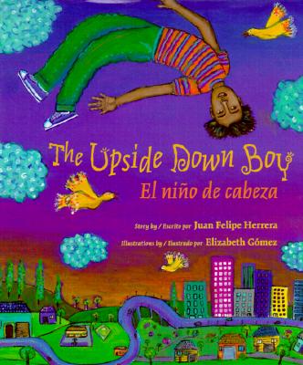 The Upside Down Boy/El Nino de Cabeza - Short, Deborah J, and Tinajero, Josefina Villamil, PhD, and Schifini, Alfredo