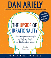 The Upside of Irrationality - Ariely, Dan