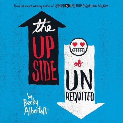 The Upside of Unrequited - Albertalli, Becky, and DeLisle, Arielle (Read by)