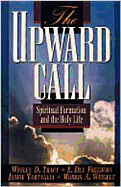 The Upward Call: Spiritual Formation and the Holy Life