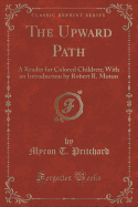 The Upward Path: A Reader for Colored Children; With an Introduction by Robert R. Moton (Classic Reprint)