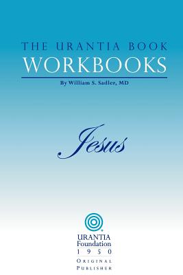 The Urantia Book Workbooks: Volume IV - Jesus - Urantia Foundation (Creator)